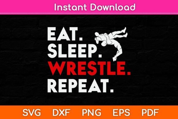 Eat Sleep Wrestle Repeat Funny Wrestling