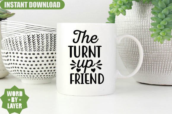 First Impressions of The Turnt Up Friend Svg Design