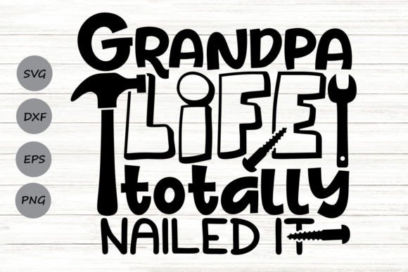 Grandpa Life Totally Nailed It SVG Review