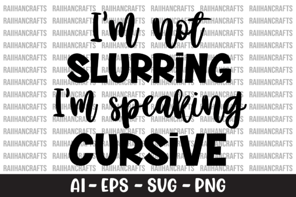 I'm Not Slurring I'm Speaking Cursive