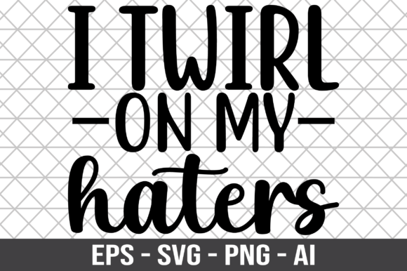 I Twirl on My Haters SVG: A Designer’s Real-World Review