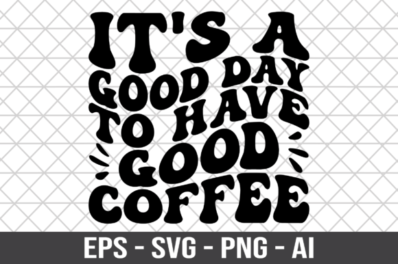 It's a Good Day to Have Good Coffee SVG Review