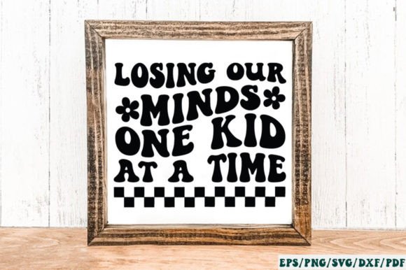 Losing Our Minds One Kid at a Time Retro