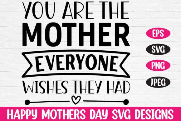 Motherly Charm in Every Stitch: A Designer’s Take on You Are the Mother Everyone Mom Svg Png